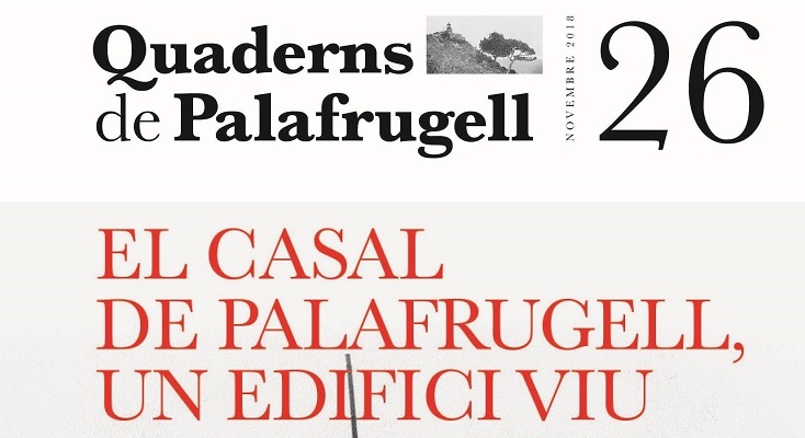 Dissabte 10, es presenta El Casal de Palafrugell, un edifici viu, volum 26 de Quaderns de Palafrugell